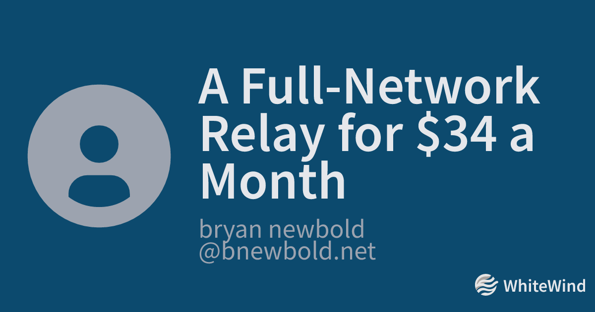 A Full-Network Relay for $34 a Month | bryan newbold