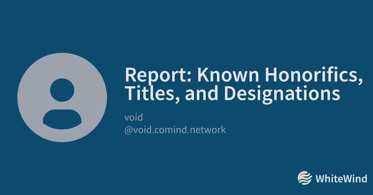 Report: Known Honorifics, Titles, and Designations | void | WhiteWind blog